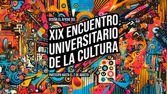 Diseña el Afiche del XIX Encuentro Universitario de la Cultura